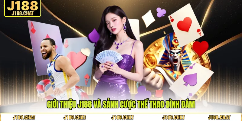 Giới thiệu J188 và sảnh cược thể thao đình đám