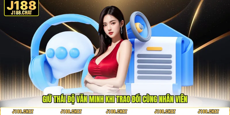 Giữ thái độ văn minh khi trao đổi cùng nhân viên