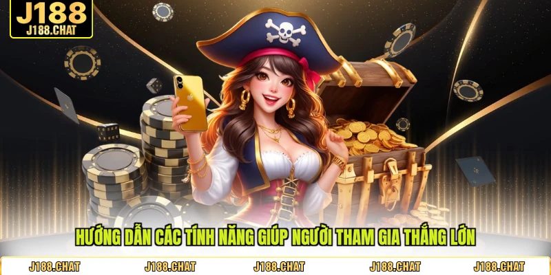 Hướng dẫn các tính năng giúp người tham gia thắng lớn
