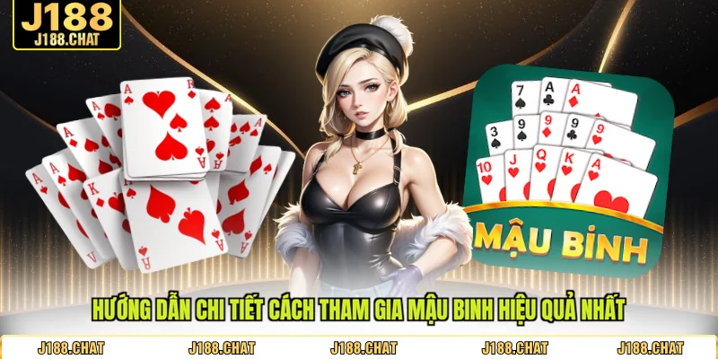 Hướng dẫn chi tiết cách tham gia mậu binh hiệu quả nhất