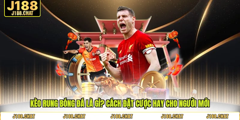 kèo rung bóng đá là gì