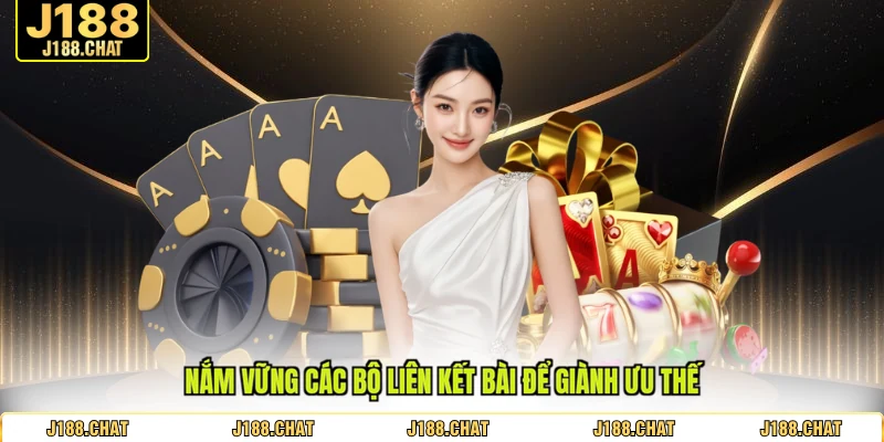 Nắm vững các bộ liên kết bài để giành ưu thế