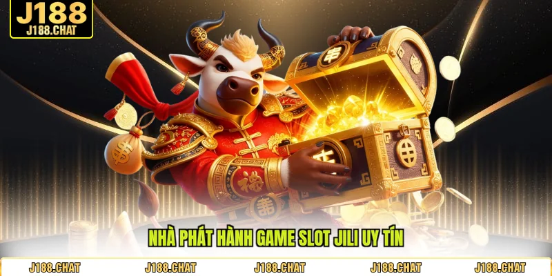 Nhà phát hành game slot Jili uy tín