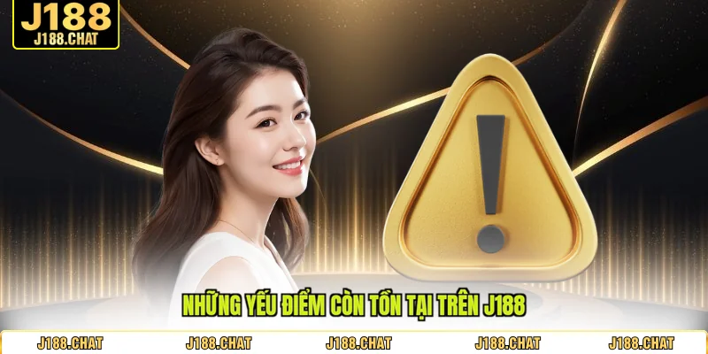 Những yếu điểm còn tồn tại trên J188