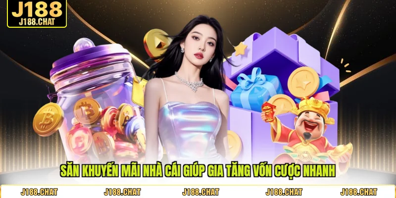 Săn khuyến mãi nhà cái giúp gia tăng vốn cược nhanh