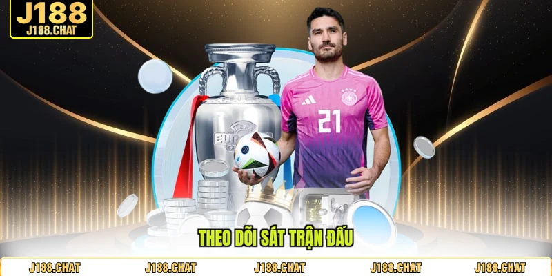 Theo dõi sát trận đấu