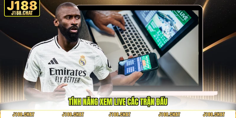 Tính năng xem live các trận đấu