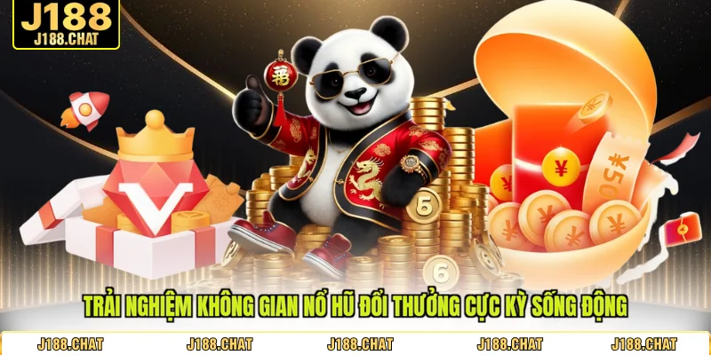Trải nghiệm không gian nổ hũ đổi thưởng cực kỳ sống động
