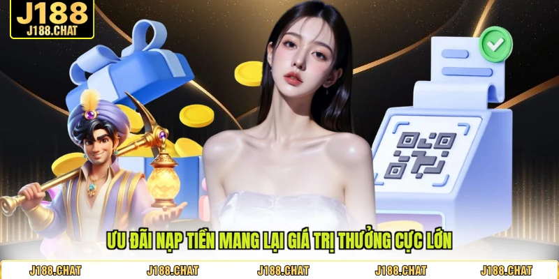 Ưu đãi nạp tiền mang lại giá trị thưởng cực lớn